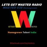 Wasted 038 - Homegrown Talent India