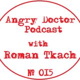 Roman Tkach - Angry Doctor Podcast #015