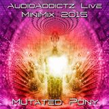 Mutated Pony - AudioAddictz MiniMix - 2015
