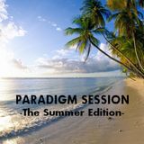 PARADIGM SESSION - The Summer Edition -