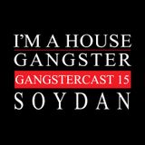SOYDAN | GANGSTERCAST 15