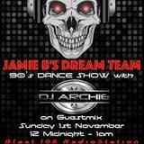 Jamie B's DreamTeam 90's Dance Show Sunday 1st November 2015 (Special Guest Mix By DJ Archie)
