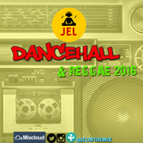 DJ JEL PRESENTS | 2016 DANCEHALL/REGGAE START UP
