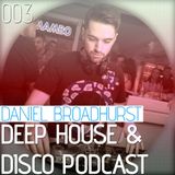 Deep House & Disco Podcast by DJ Daniel Broadhurst - 003