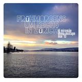 frühmorgens um sechs in Zürich, mixtape