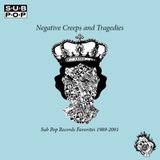 Negative Creeps and Tragedies: Sub Pop Records Favorites 1989-2001 (A Hand of Doom Mixtape)