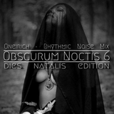 Obscurum Noctis 6 :: Oneirich - Rhythmic Noise Mix