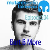 Bart B More on Mutants Radio. Episode 204