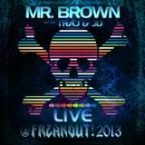 Mr. Brown LIVE @ Freakout 2013 - hosted by Traj & JD