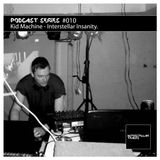 Podcast Series #010 / Kid Machine - Interstellar Insanity.