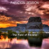 PARADIGM SESSION - The Field of Reverie -