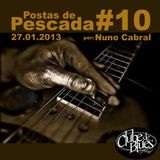 Postas de Pescada #10 27.01.2013 por Nuno Cabral