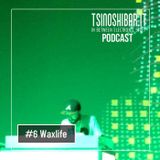 Tsinoshi Dj Podcast #6: WAXLIFE (Live @ Wave Of Sound 2013 - Italy)