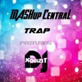 MASHup Central Vol. 2 : Trap, ft DJ Xquizit