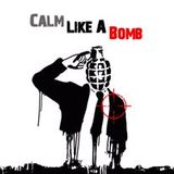 Calm Like A Bomb . . . 06.03.2016