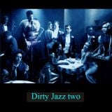 Dirty Jazz two