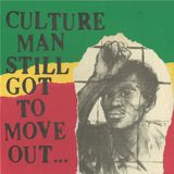 CULTURE MAN STILL GOT TO MOVE OUT