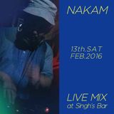 NAKAM / LIVEMIX / at Singh's Bar / 13th.SAT.FEB.2016