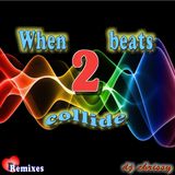 When 2 Beats Collide