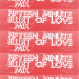 15 minute blurt of love mix