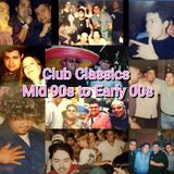 CLUB CLASSICS MID 90s TO EARLY 00s