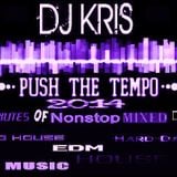 (DJ KRIS)''Push The Tempo'' 2014 -Various Artists- Over 80mins Of Non-Stop Mixed MUSIC