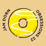 OBSESSIONS № 22 – Jan Dorn