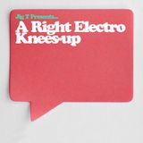 A Right Electro Knees-up
