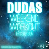 Dudas - Weekend Workout Episode 005