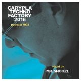 Carypla Techno Factory Podcast #003 mixed by Mr. Snooze