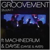 GROOVEMENT // 26JUN11 ft MACHINEDRUM & DAYSE (DAYSE & AVER)