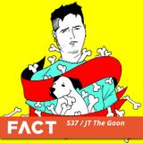 FACT mix 537 - JT The Goon (Feb '16)