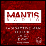 Mantis Radio / 27.02.2016 / Radioactive Man, Texture, Laica