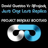 Afrojack Vs David Guetta - Just One Last Replica (Project Beagles Mashup)