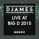 DJames - Live At Big D 2015