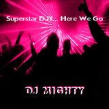 Dj Mighty - Superstar DJ's... Here We Go