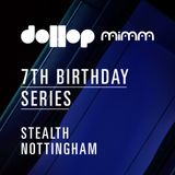 Dollop 7th Birthday Series at Stealth - mix by Epworth