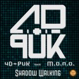 4D + PuK / M.o.n.o. L.i.v.e. / Shadow Walking