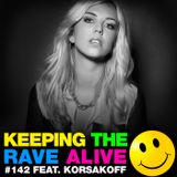 Keeping The Rave Alive Episode 142 featuring Korsakoff
