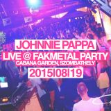 Johnnie Pappa - Live @ Fakmetal Party (Cabana Garden, Szombathely) 2015-08-19