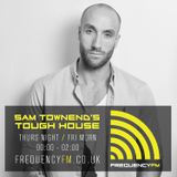 RADIO FREQUENCY: SAM TOWNEND'S TOUGH HOUSE - 13.11.15