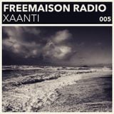Freemaison Radio 005 - Xaanti