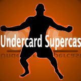 Undercard Supercast 2013 Highlights