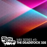 Slutty Fringe Mix Series #3 The Deadstock 33s