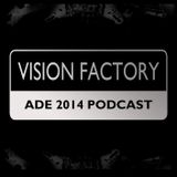 Vision Factory - ADE 2014 Edition Podcast