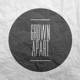 Grown Apart