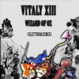 Vitaly XIII - Wizard Of Oz (ElectroBassMix)