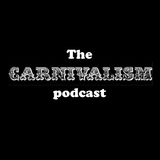 Carnivalism Podcast No.23 – (April 2012) Carnivalism Fridays 100