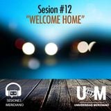 Sesion #12 - Welcome Home
