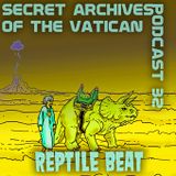 Reptile Beat - Secret Archives of the Vatican Podcast 32